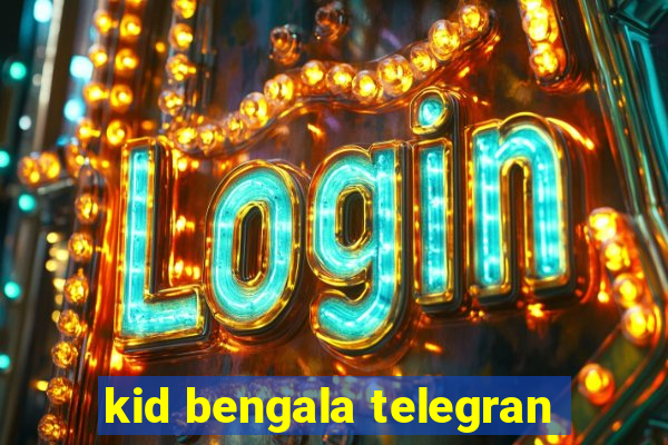 kid bengala telegran